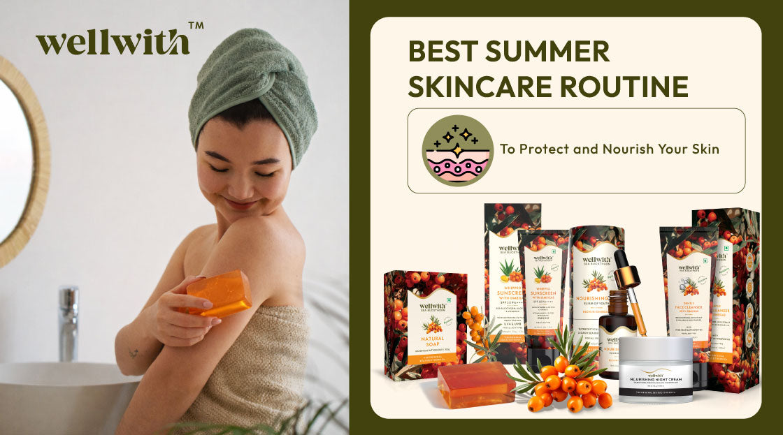 Best Summer Skincare Routine To Protect and Nourish Your Skin