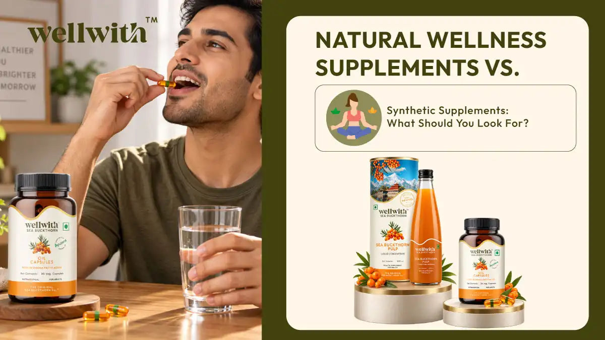 Natural Wellness Supplements vs. Synthetic Supplements: What Should You Look For?