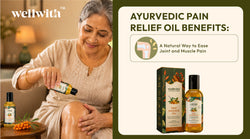 Ayurvedic Pain Relief Oil Benefits: A Natural Way to Ease Joint and Muscle Pain