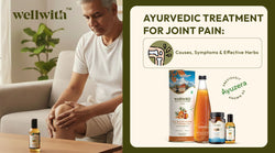 Ayurvedic Treatment for Joint Pain: Causes, Symptoms & Effective Herbs
