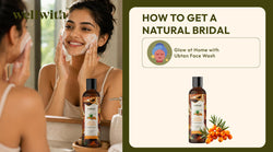 How to Get a Natural Bridal Glow at Home with Ubtan Face Wash?
