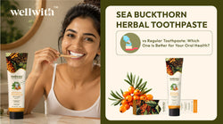 Sea Buckthorn Herbal Toothpaste vs Regular Toothpaste: Which One Is Better for Your Oral Health?