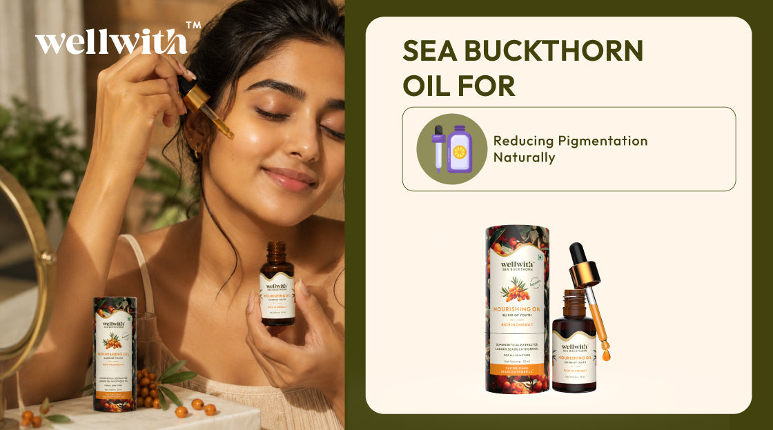 Sea Buckthorn Oil for Reducing Pigmentation Naturally