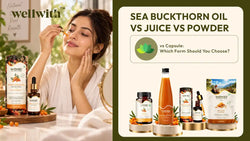 Sea Buckthorn Oil vs Juice vs Powder vs Capsule: Which Form Should You Choose?
