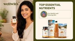 Top Essential Nutrients for Healthy and Glowing Skin